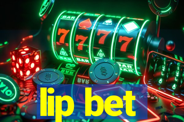 lip bet